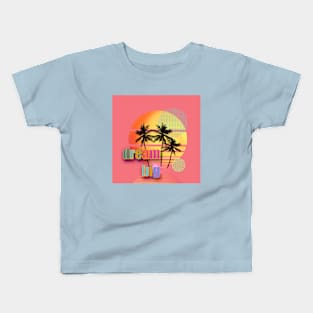 DREAM BIG Kids T-Shirt